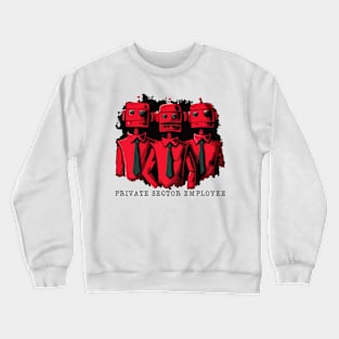 Private Sector Employed Crewneck Sweatshirt